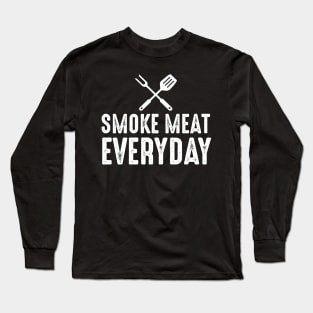 Smoke meat every day for griller Long Sleeve T-Shirt